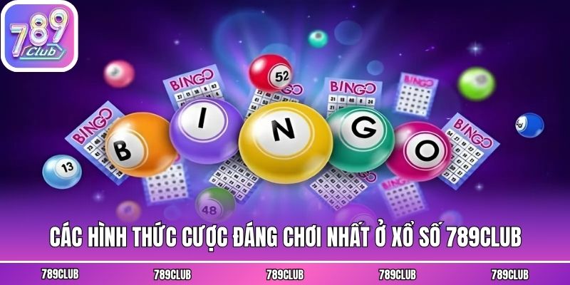 Các hình thức cược đáng chơi nhất ở xổ số 789club