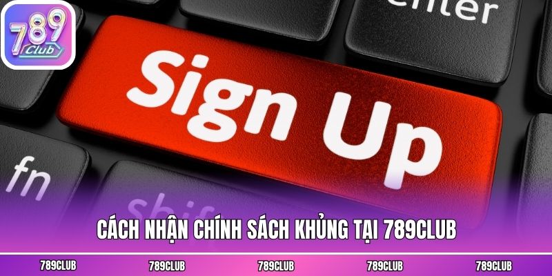 Cách nhận chính sách khủng tại 789club