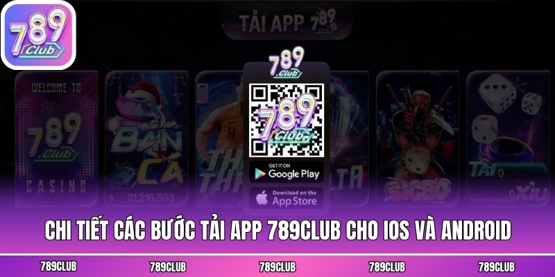 Chi tiết các bước tải app 789club cho iOS và Android