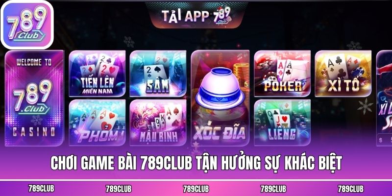 Chơi game bài 789club tận hưởng sự khác biệt