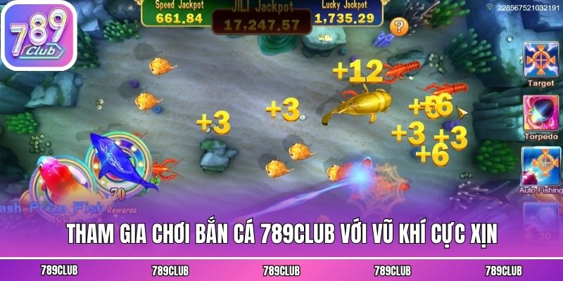 Tham gia chơi bắn cá 789club với vũ khí cực xịn